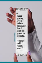 Load image into Gallery viewer, Keep Going, Things Will Work Out Inspirational & Motivational Positive Bookmark Handmade