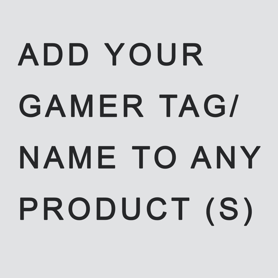 Customise our product with your name/gamer tag
