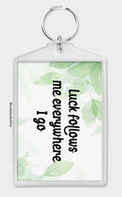 Load image into Gallery viewer, Luck Follows Me Every Where I Go Keychain Keyring Affirmation